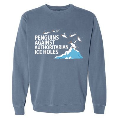 Penguins Against Authoritarian Ice Holes Sarcastic  Garment-Dyed Sweatshirt