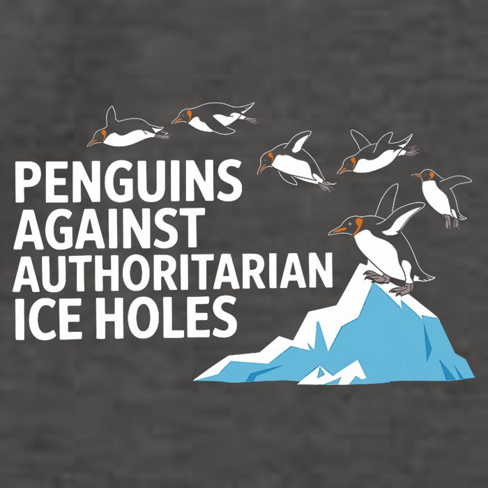 Penguins Against Authoritarian Ice Holes Sarcastic  Vector Backpack