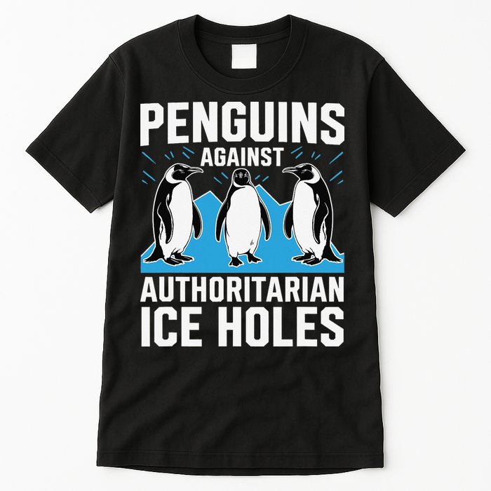 Penguins Against Authoritarian Ice Holes Resist Penguin Tall T-Shirt