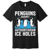 Penguins Against Authoritarian Ice Holes Resist Penguin Premium T-Shirt