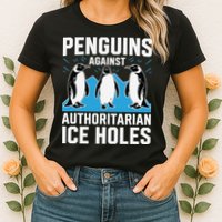 Penguins Against Authoritarian Ice Holes Resist Penguin Womens T-Shirt