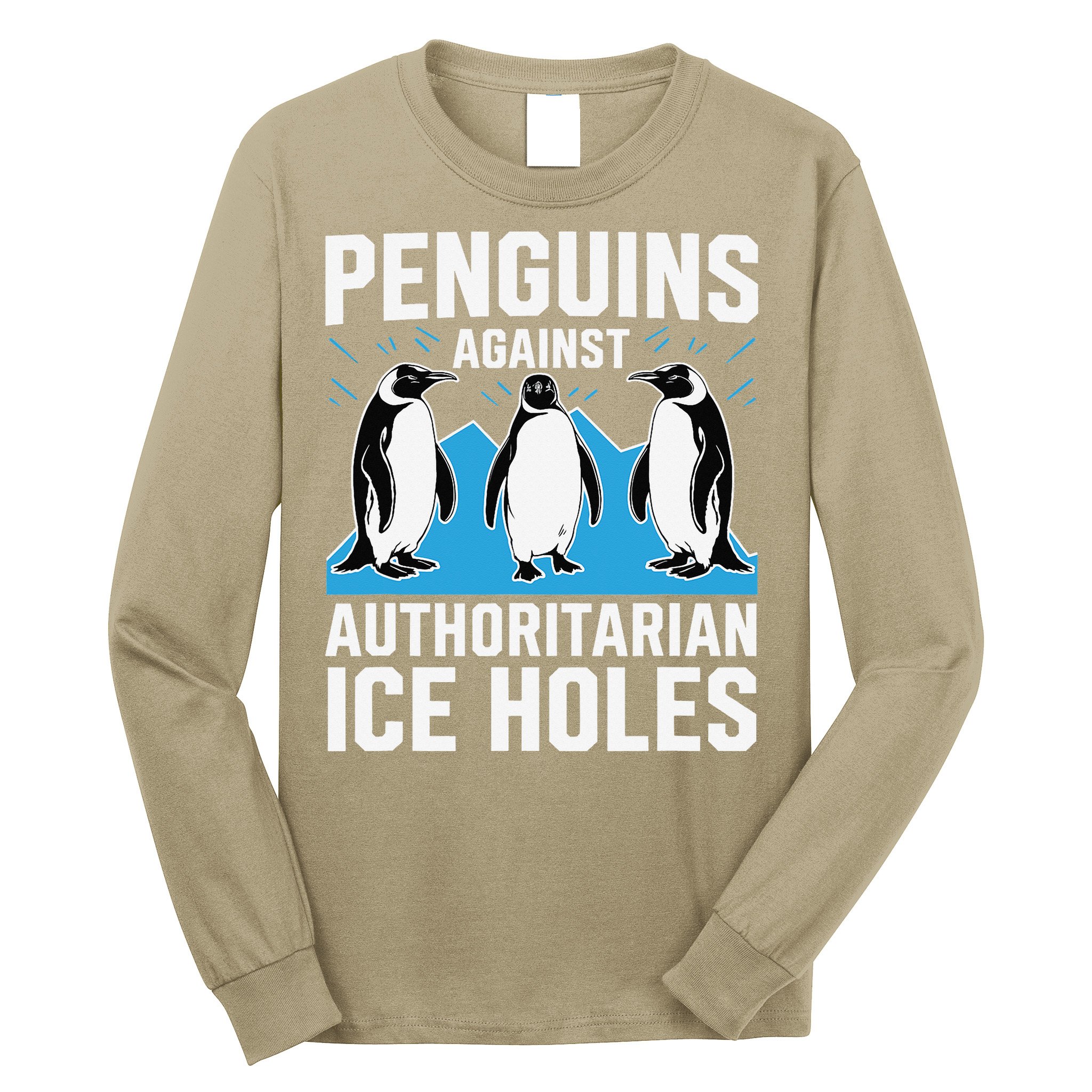 Penguins Against Authoritarian Ice Holes Resist Penguin Long Sleeve Shirt