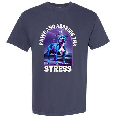 Paws And Address The Stress Anti Stress Therapy Pitbull Dog Garment-Dyed Heavyweight T-Shirt