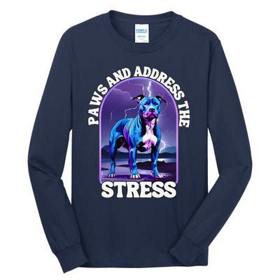 Paws And Address The Stress Anti Stress Therapy Pitbull Dog Tall Long Sleeve T-Shirt