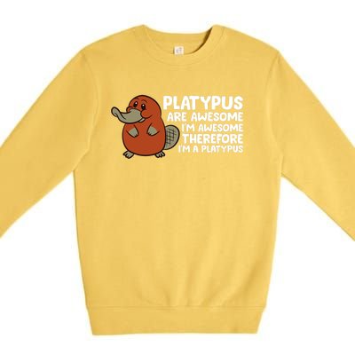 Platypus Are Awesome I'm Awesome Therefore I'm A Platypus Premium Crewneck Sweatshirt