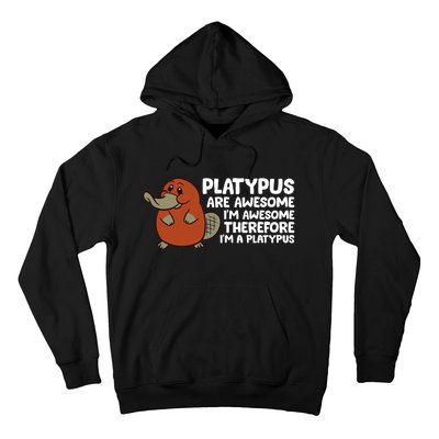 Platypus Are Awesome I'm Awesome Therefore I'm A Platypus Hoodie