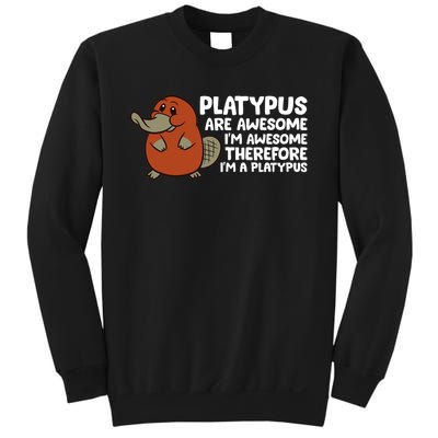 Platypus Are Awesome I'm Awesome Therefore I'm A Platypus Sweatshirt