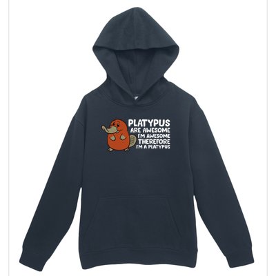 Platypus Are Awesome I'm Awesome Therefore I'm A Platypus Urban Pullover Hoodie