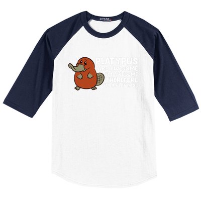 Platypus Are Awesome I'm Awesome Therefore I'm A Platypus Baseball Sleeve Shirt