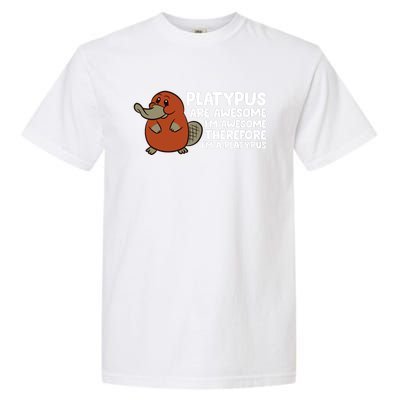 Platypus Are Awesome I'm Awesome Therefore I'm A Platypus Garment-Dyed Heavyweight T-Shirt