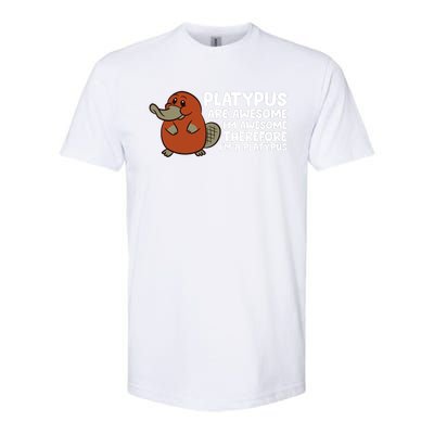 Platypus Are Awesome I'm Awesome Therefore I'm A Platypus Softstyle CVC T-Shirt