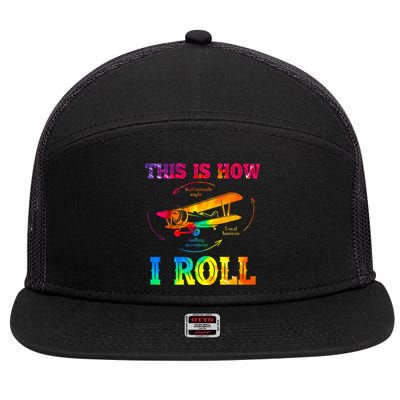 Pilot Airplane Aviation Pilot How I Roll Airplane Tie Dye 7 Panel Mesh Trucker Snapback Hat