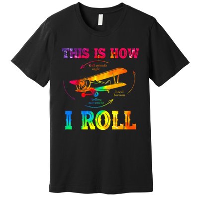 Pilot Airplane Aviation Pilot How I Roll Airplane Tie Dye Premium T-Shirt