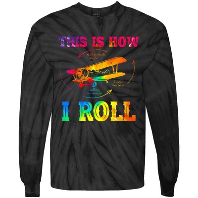 Pilot Airplane Aviation Pilot How I Roll Airplane Tie Dye Tie-Dye Long Sleeve Shirt