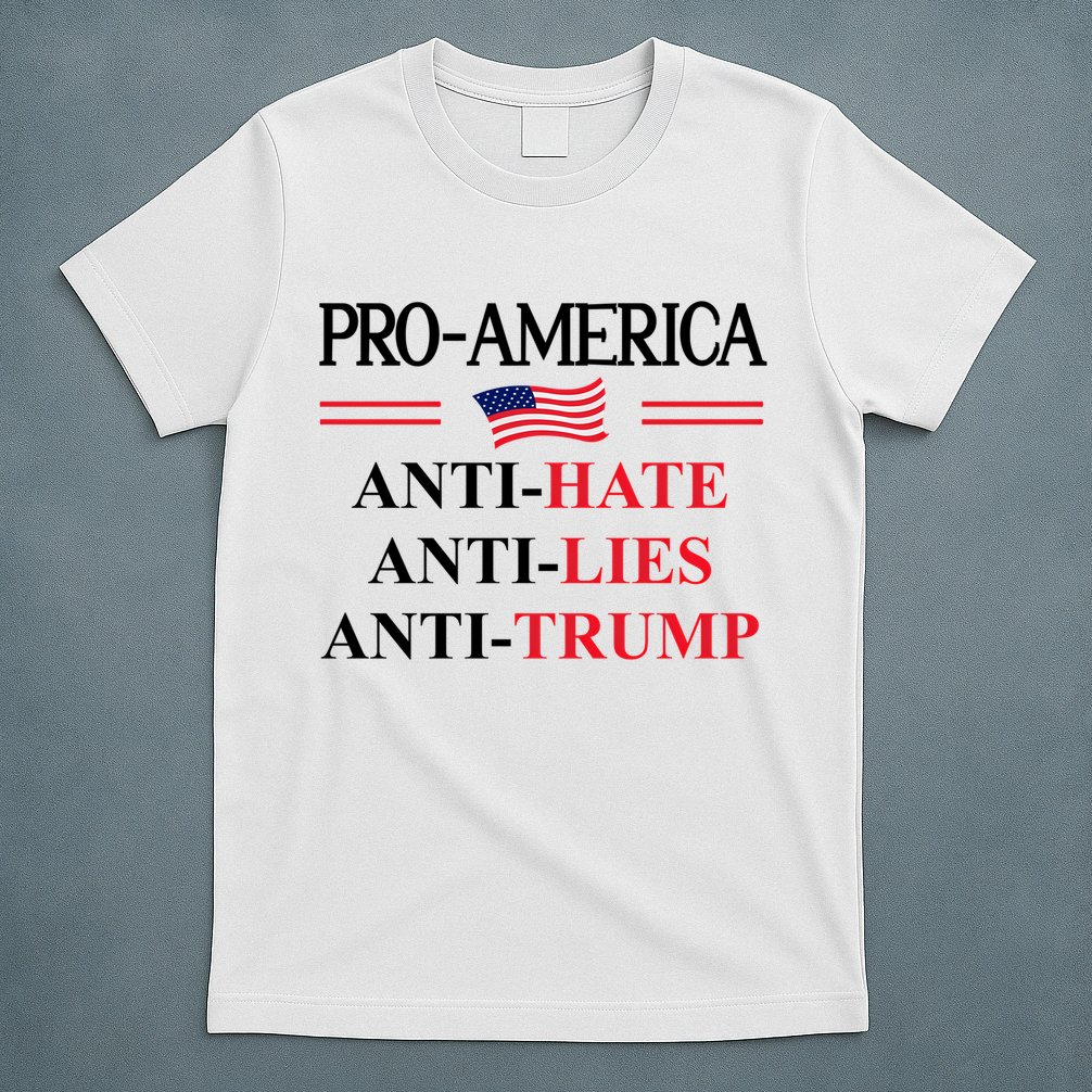 Pro America Anti Trump Hate Lies Resist Sign Anti Trump Flag T-Shirt