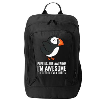 Puffins Are Awesome. IM Awesome Therefore IM A Puffin City Backpack