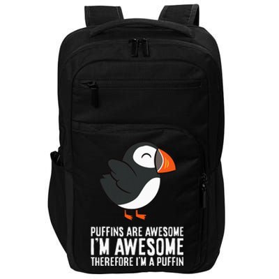 Puffins Are Awesome. IM Awesome Therefore IM A Puffin Impact Tech Backpack