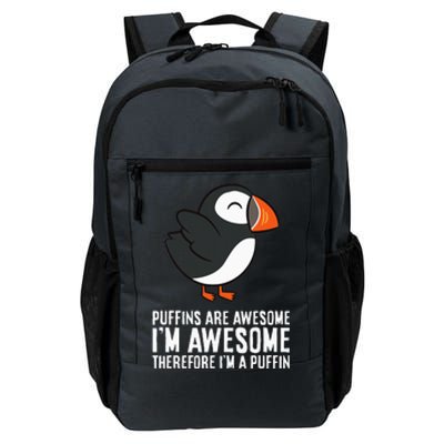 Puffins Are Awesome. IM Awesome Therefore IM A Puffin Daily Commute Backpack