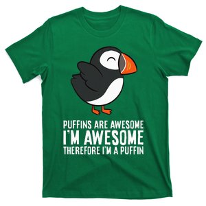 Puffins Are Awesome. IM Awesome Therefore IM A Puffin T-Shirt