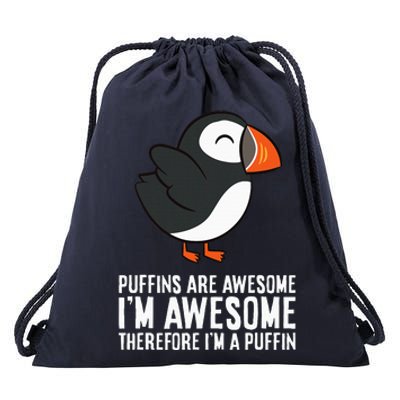 Puffins Are Awesome. IM Awesome Therefore IM A Puffin Drawstring Bag