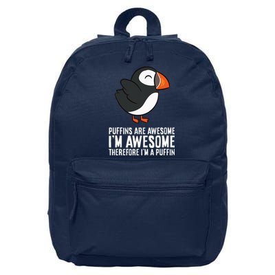 Puffins Are Awesome. IM Awesome Therefore IM A Puffin 16 in Basic Backpack