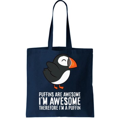 Puffins Are Awesome. IM Awesome Therefore IM A Puffin Tote Bag