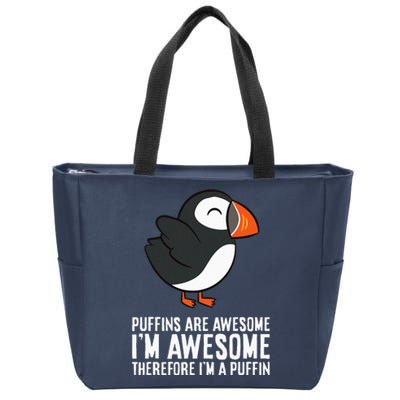 Puffins Are Awesome. IM Awesome Therefore IM A Puffin Zip Tote Bag