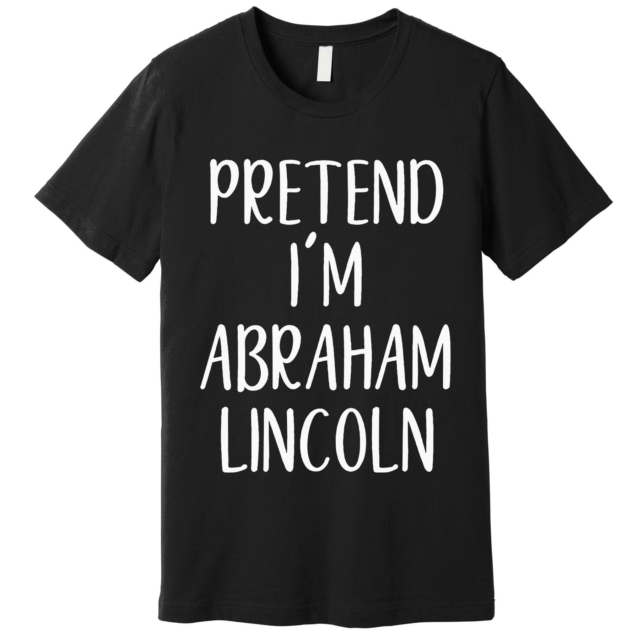 Pretend Abraham Abe Lincoln Costume Halloween Simple Funny Premium T-Shirt