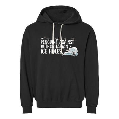  Penguins Against Authoritarian Ice Holes Sarcastic Garment-Dyed Fleece Hoodie