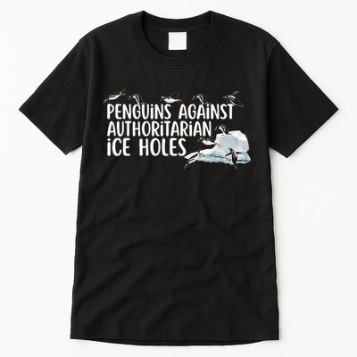  Penguins Against Authoritarian Ice Holes Sarcastic Tall T-Shirt