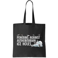  Penguins Against Authoritarian Ice Holes Sarcastic Bag