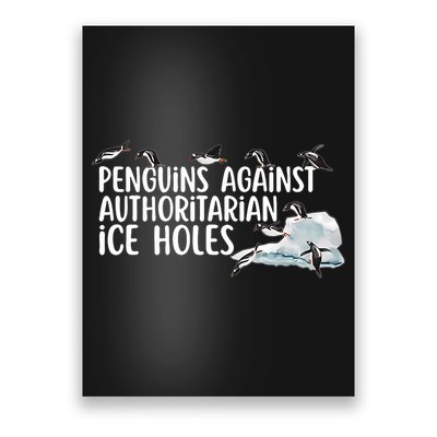  Penguins Against Authoritarian Ice Holes Sarcastic Poster