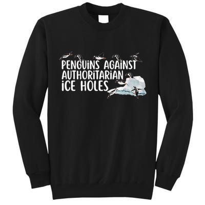  Penguins Against Authoritarian Ice Holes Sarcastic Tall Sweatshirt