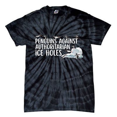  Penguins Against Authoritarian Ice Holes Sarcastic Tie-Dye T-Shirt