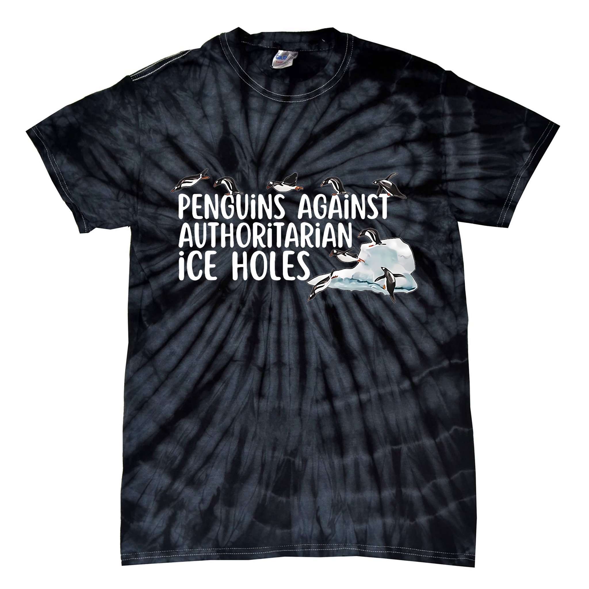  Penguins Against Authoritarian Ice Holes Sarcastic Tie-Dye T-Shirt
