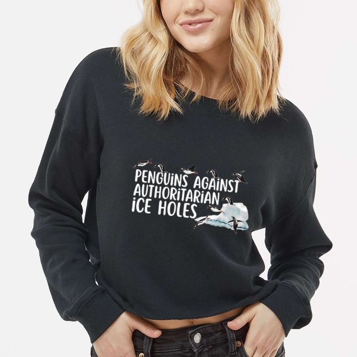  Penguins Against Authoritarian Ice Holes Sarcastic Cropped Pullover Crew