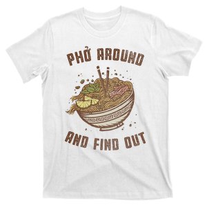 Pho Around And Find Out T-Shirt