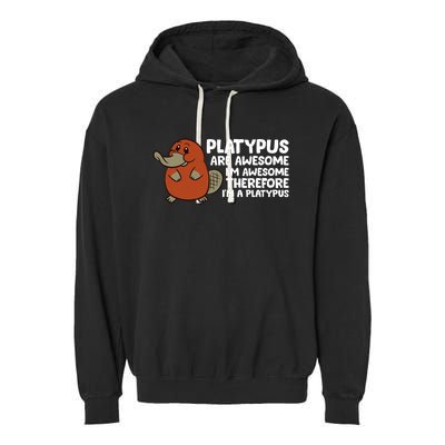 Platypus Are Awesome Im Awesome Therefore Im A Platypus Garment-Dyed Fleece Hoodie