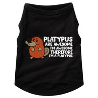 Platypus Are Awesome Im Awesome Therefore Im A Platypus Doggie Tank