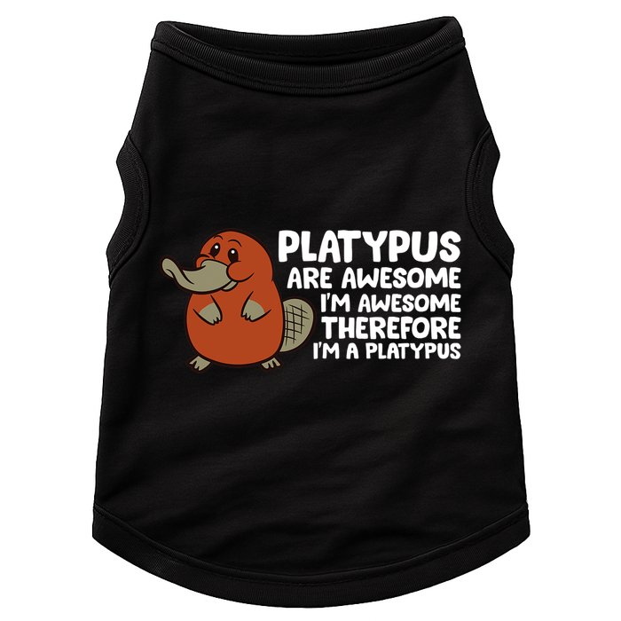 Platypus Are Awesome Im Awesome Therefore Im A Platypus Doggie Tank