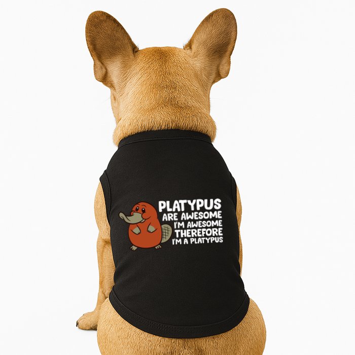 Platypus Are Awesome Im Awesome Therefore Im A Platypus Doggie Tank