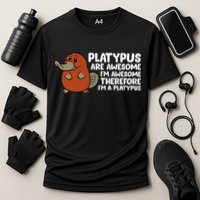 Platypus Are Awesome Im Awesome Therefore Im A Platypus Performance Shirt