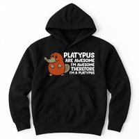 Platypus Are Awesome Im Awesome Therefore Im A Platypus Hoodie