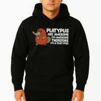 Platypus Are Awesome Im Awesome Therefore Im A Platypus Hoodie