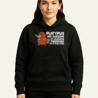 Platypus Are Awesome Im Awesome Therefore Im A Platypus Hoodie