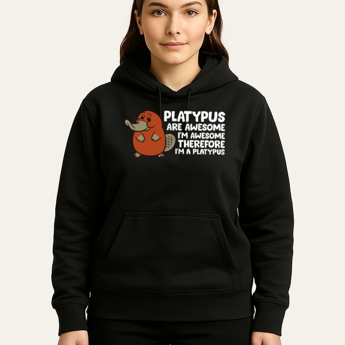 Platypus Are Awesome Im Awesome Therefore Im A Platypus Hoodie