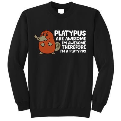 Platypus Are Awesome Im Awesome Therefore Im A Platypus Sweatshirt