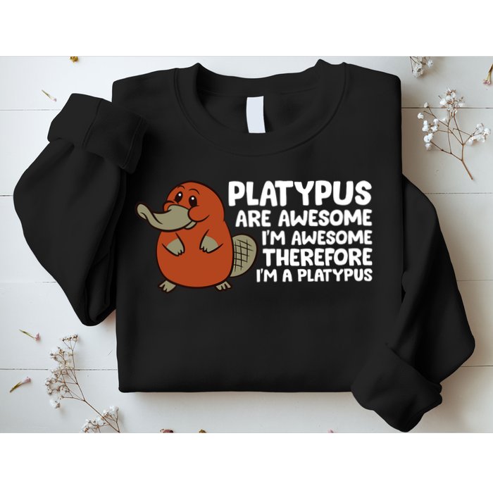 Platypus Are Awesome Im Awesome Therefore Im A Platypus Sweatshirt