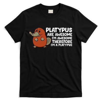 Platypus Are Awesome Im Awesome Therefore Im A Platypus T-Shirt