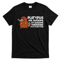 Platypus Are Awesome Im Awesome Therefore Im A Platypus T-Shirt